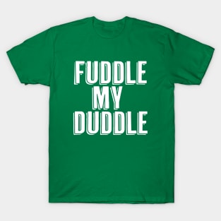 Fuddle My Duddle T-Shirt